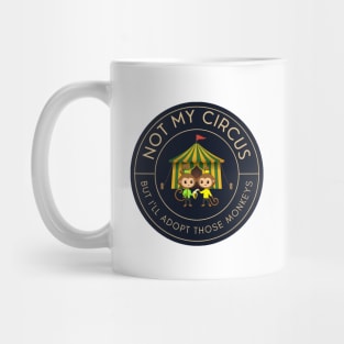 Not my circus, but I'll adopt those monkeys Mug